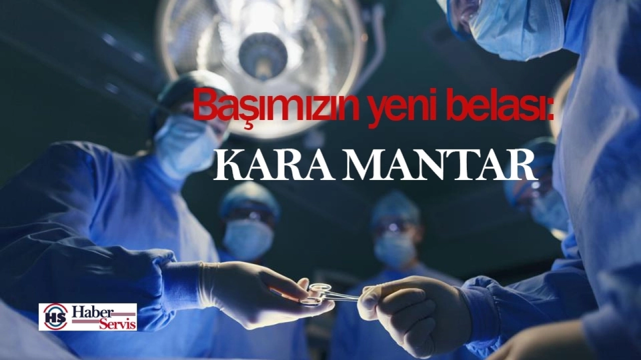 Kara Mantar Hastalığı Nedir? Mukormikoz Yayılıyor